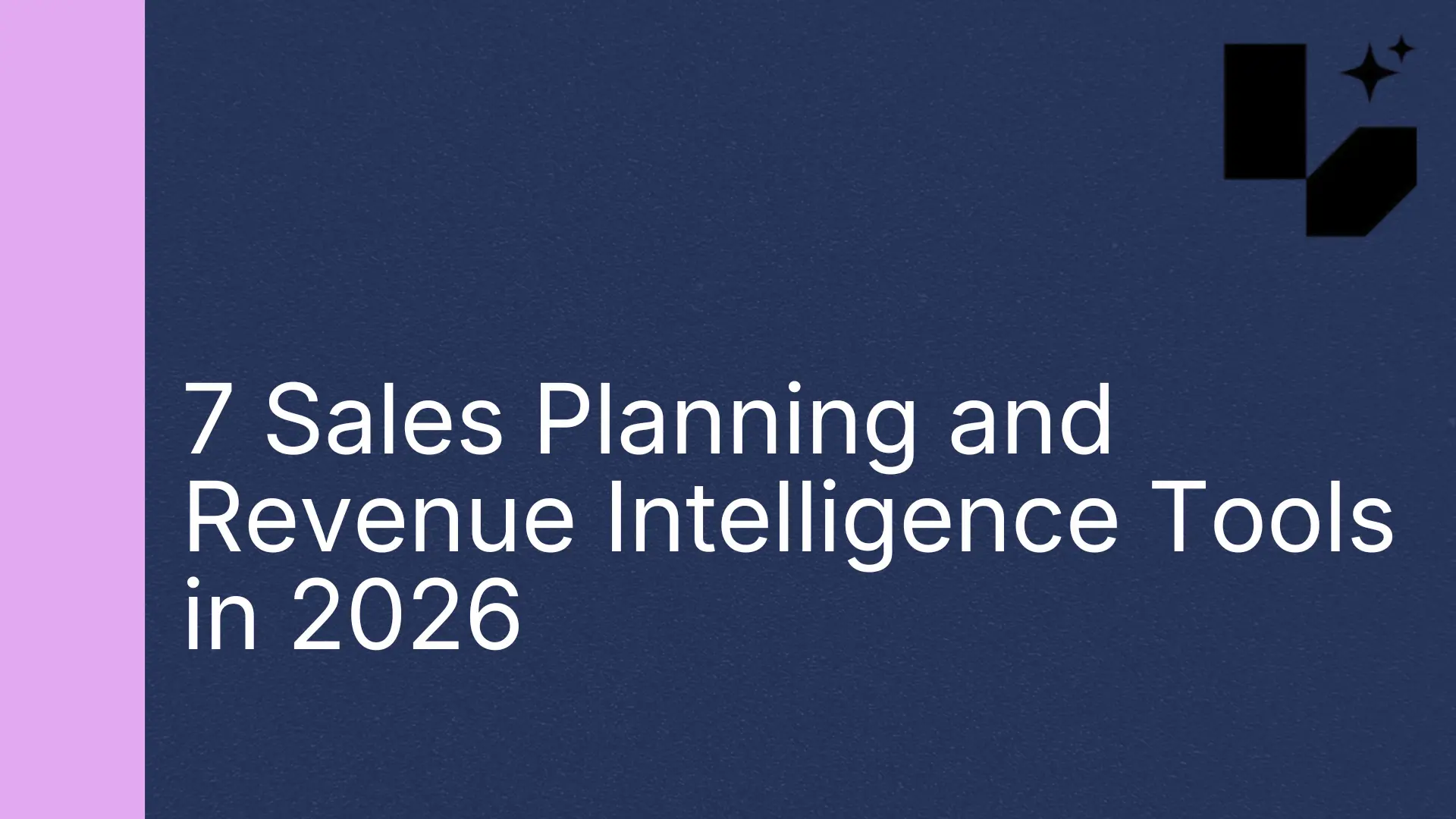 7 Sales Planning and Revenue Intelligence Tools in 2026