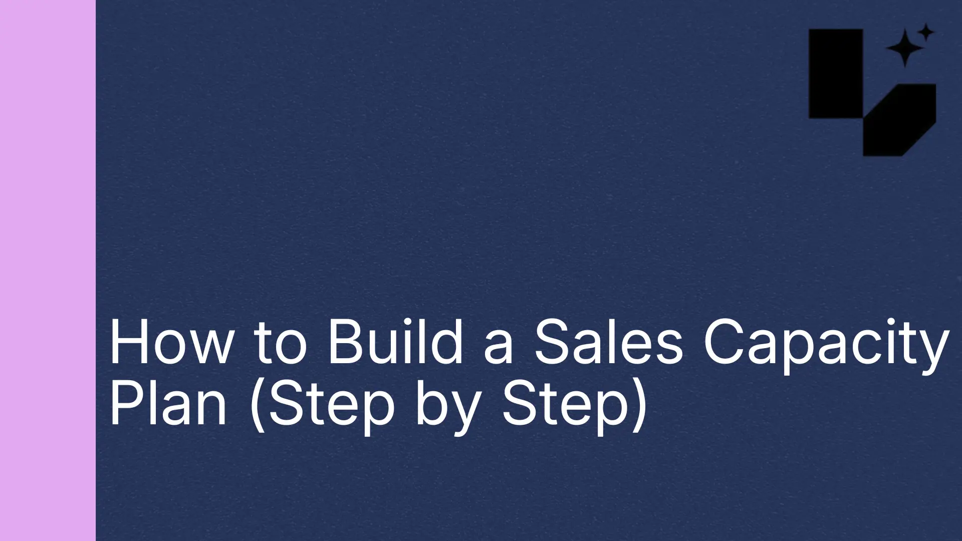 How to Build a Sales Capacity Plan (Step by Step) | Lative