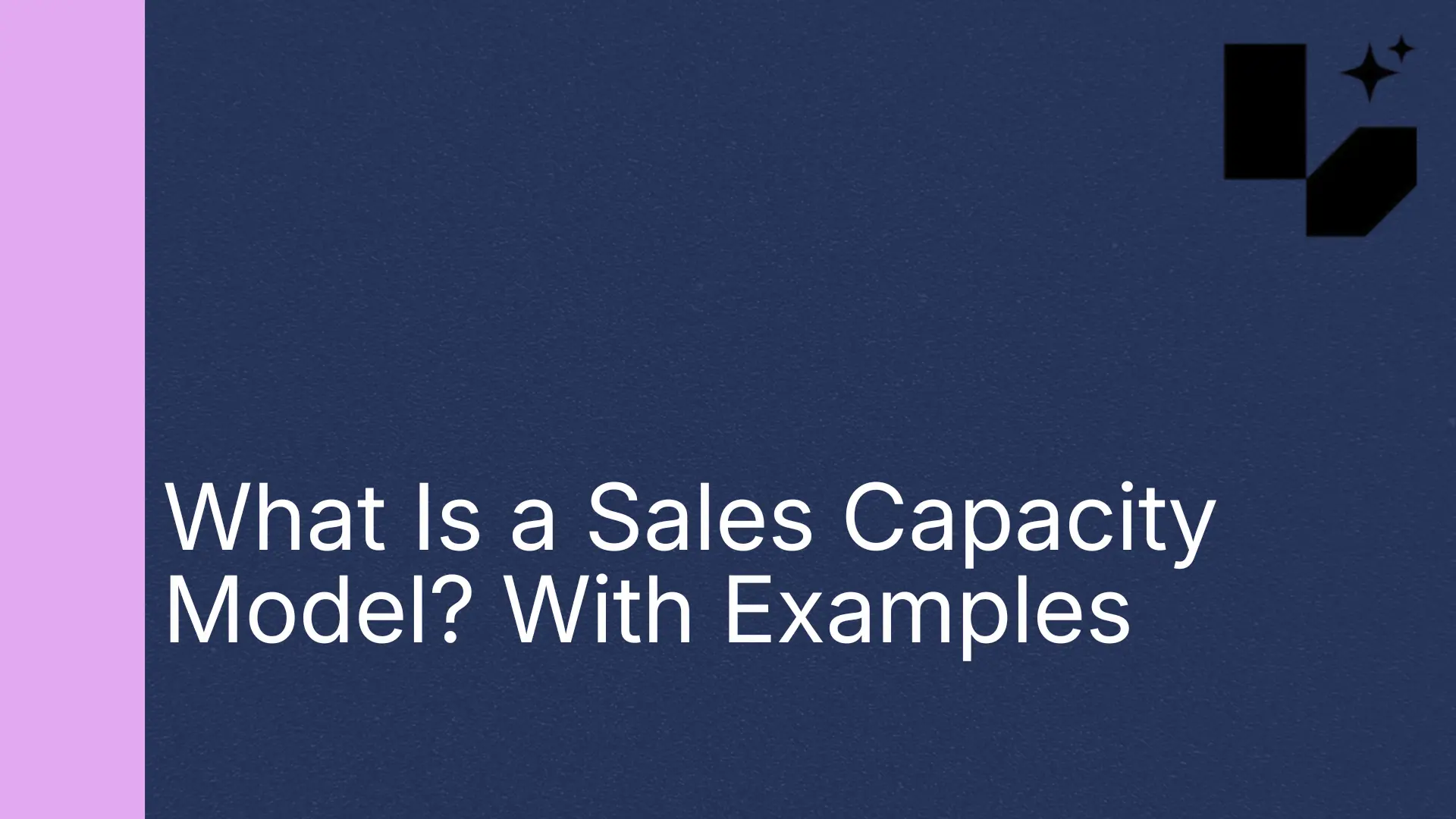What Is a Sales Capacity Model? With Examples | Lative