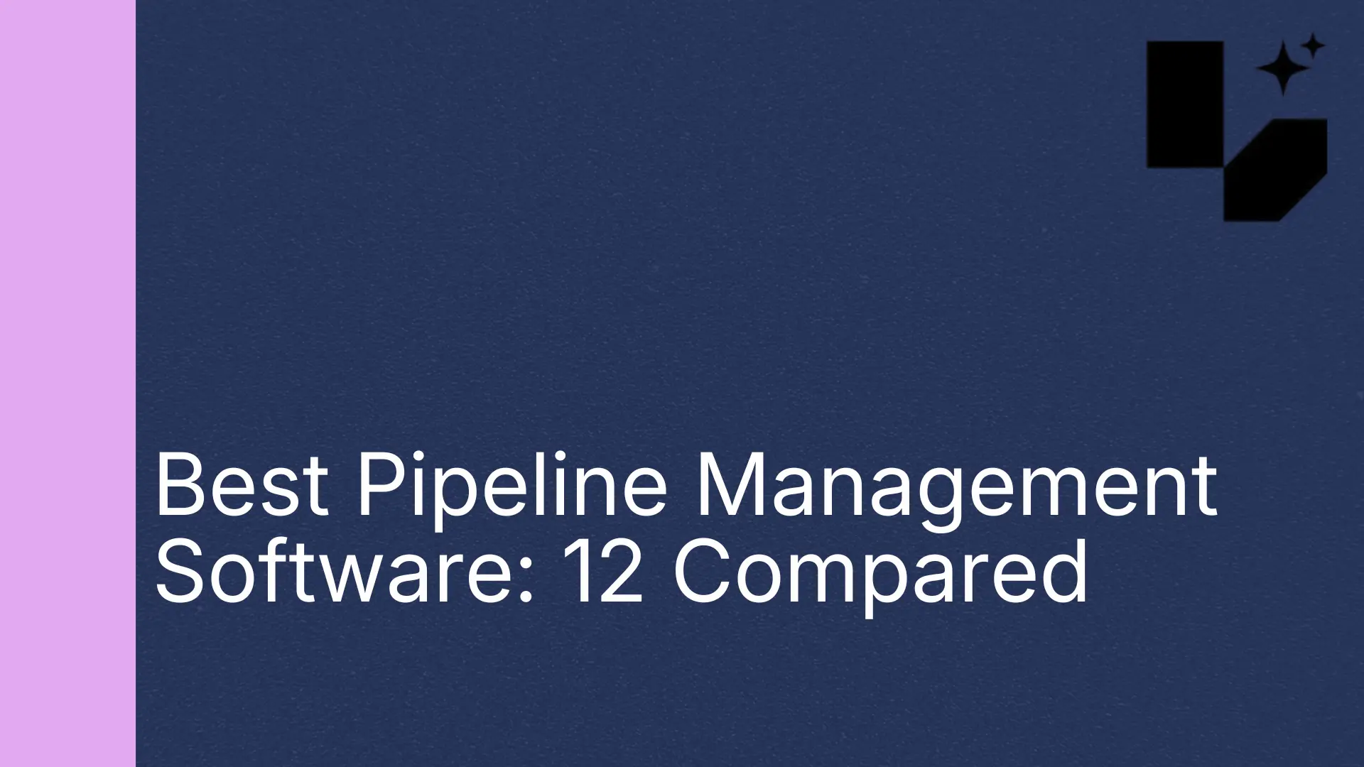 Best Pipeline Management Software: 12 Compared