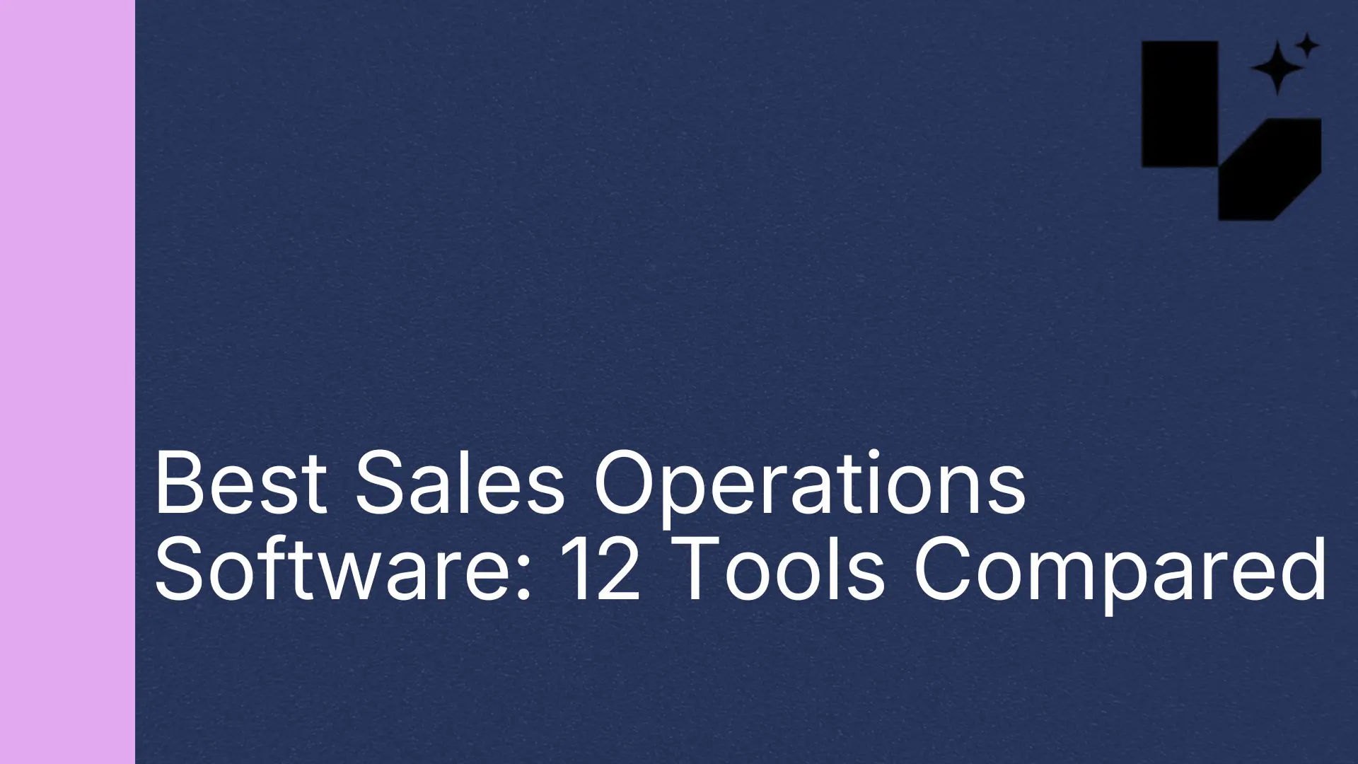 Best Sales Operations Software: 12 Tools Compared