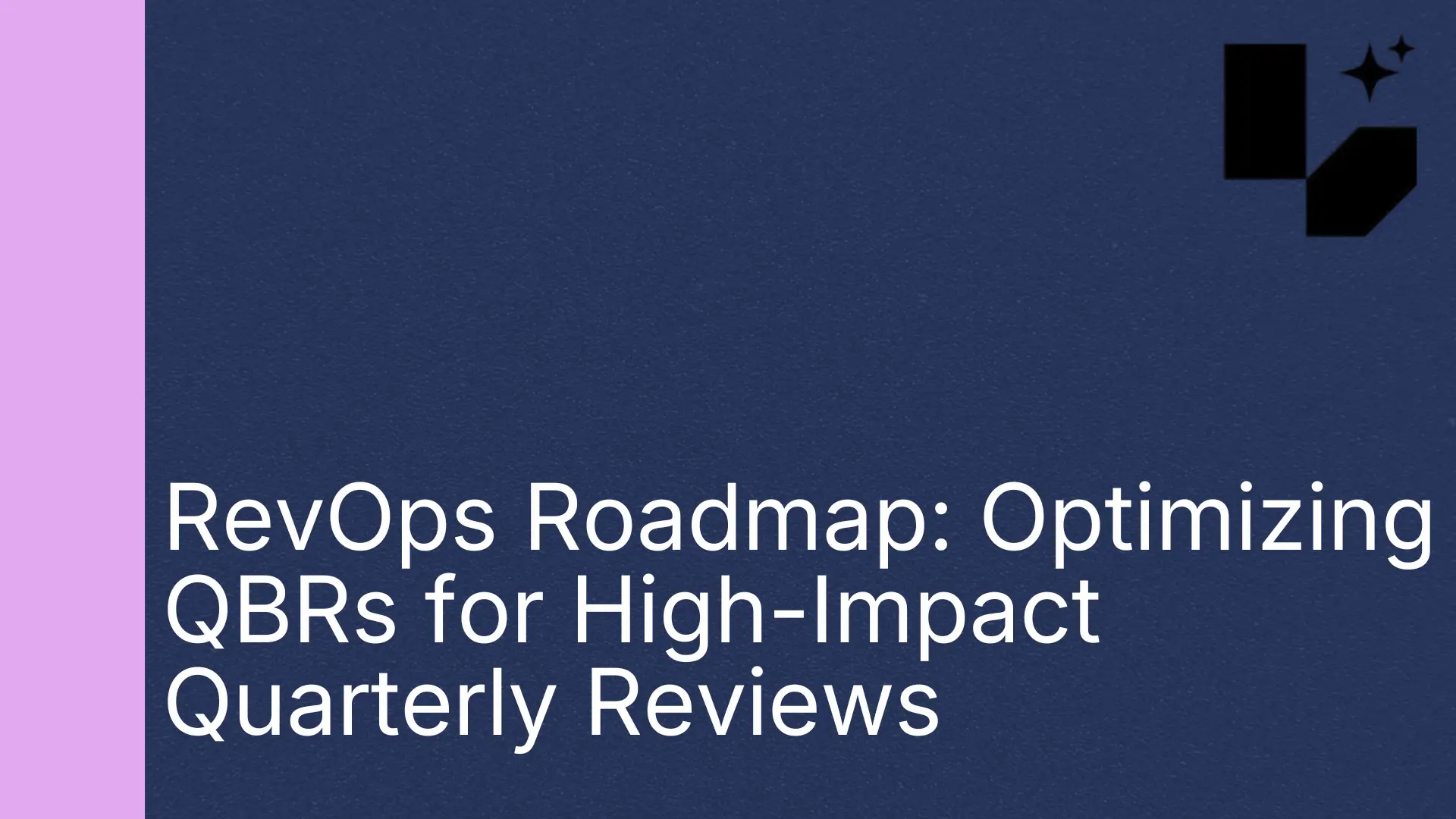 RevOps Roadmap: Optimizing QBRs for High-Impact Quarterly Reviews