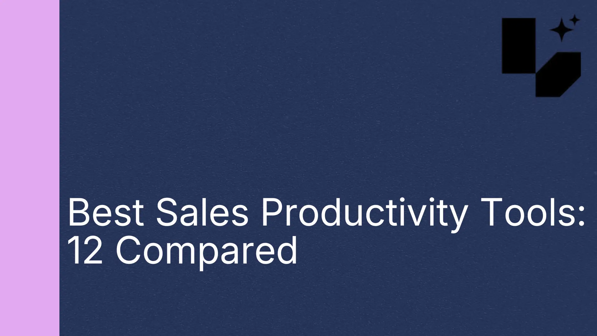 Best Sales Productivity Tools: 12 Compared