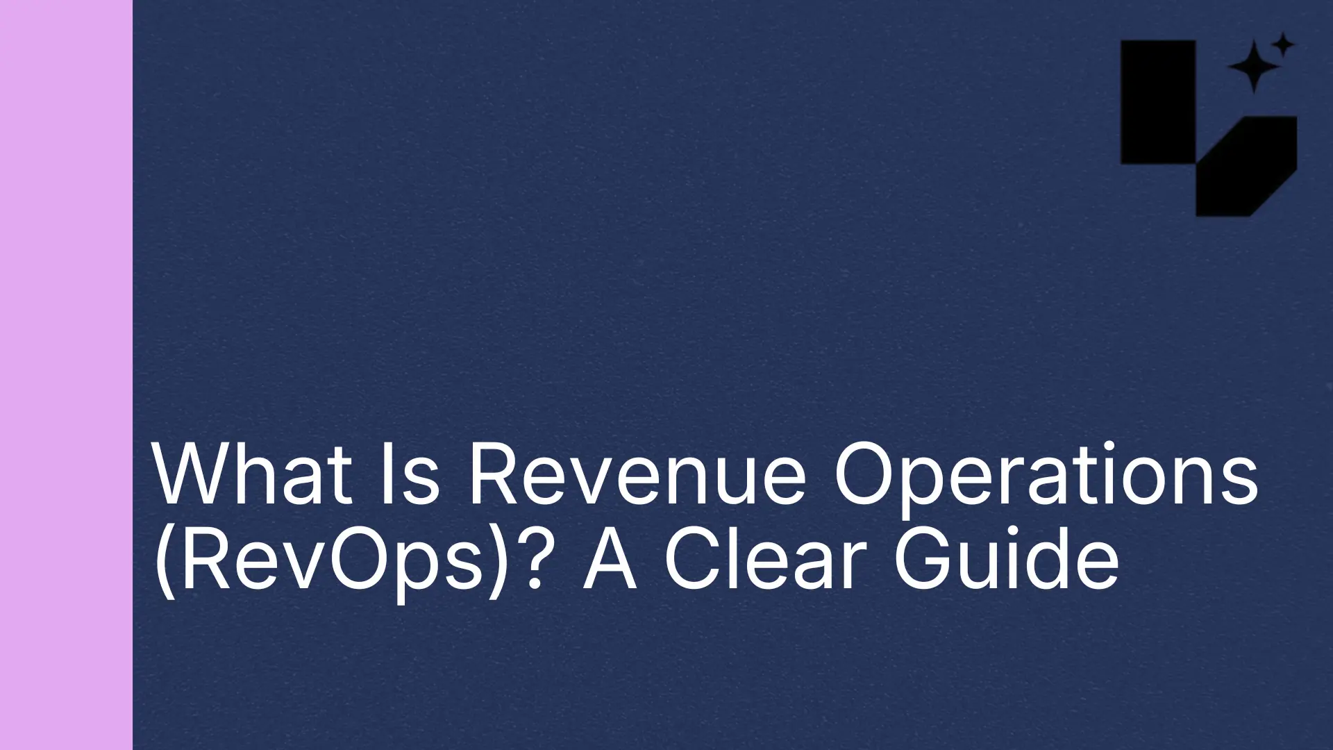 What Is Revenue Operations (RevOps)? A Clear Guide