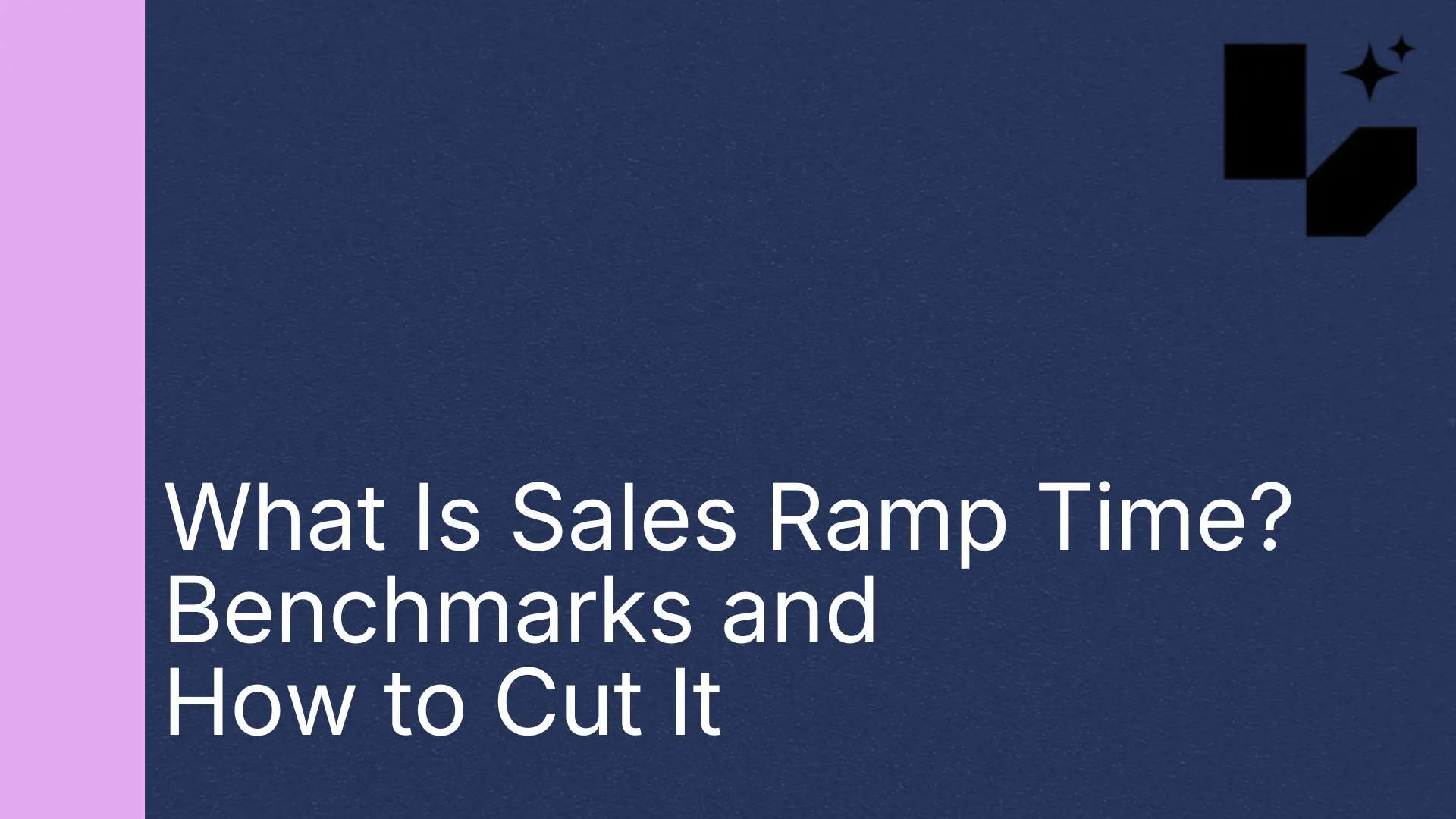 What Is Sales Ramp Time? Benchmarks and How to Cut It