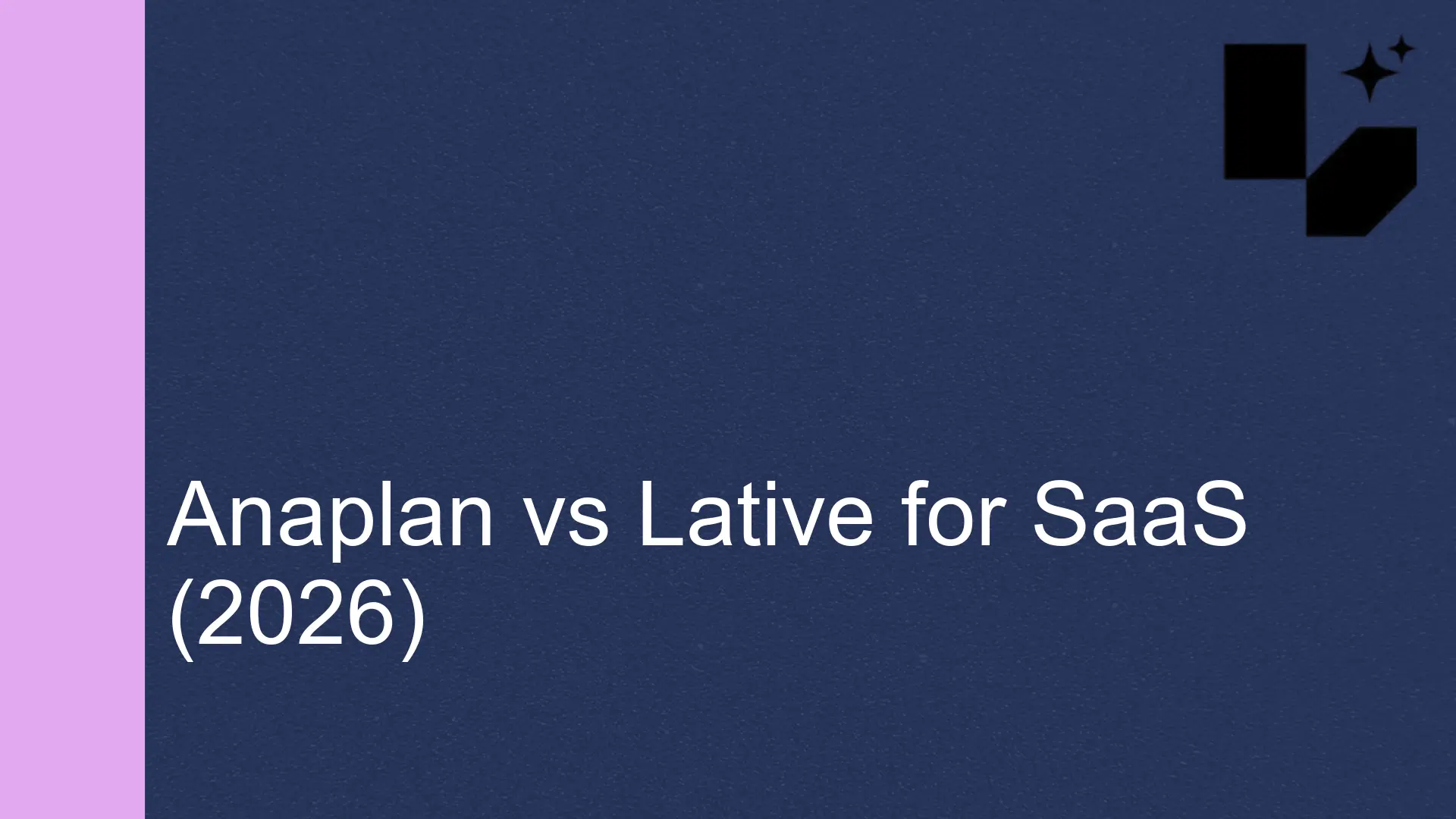 Anaplan vs Lative for SaaS Sales Planning (2026)