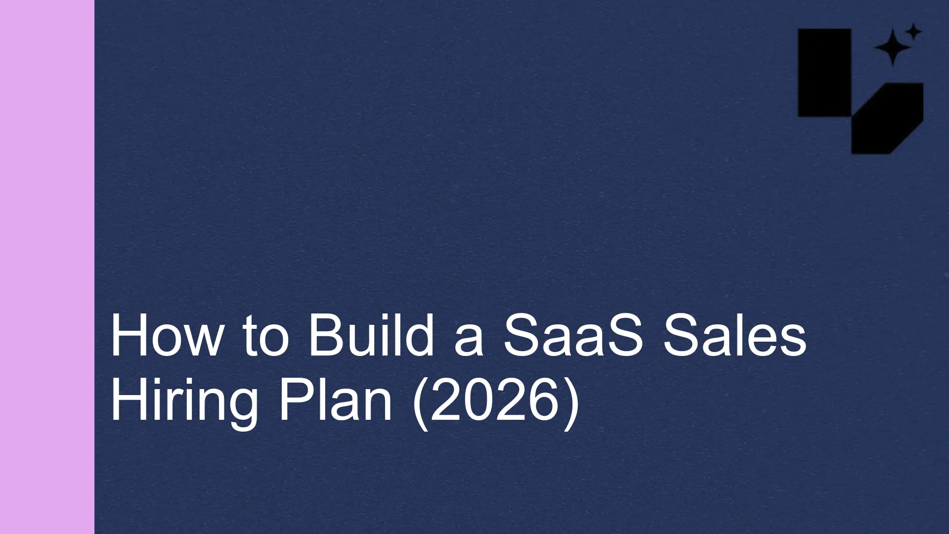 How to Build a SaaS Sales Hiring Plan (2026)