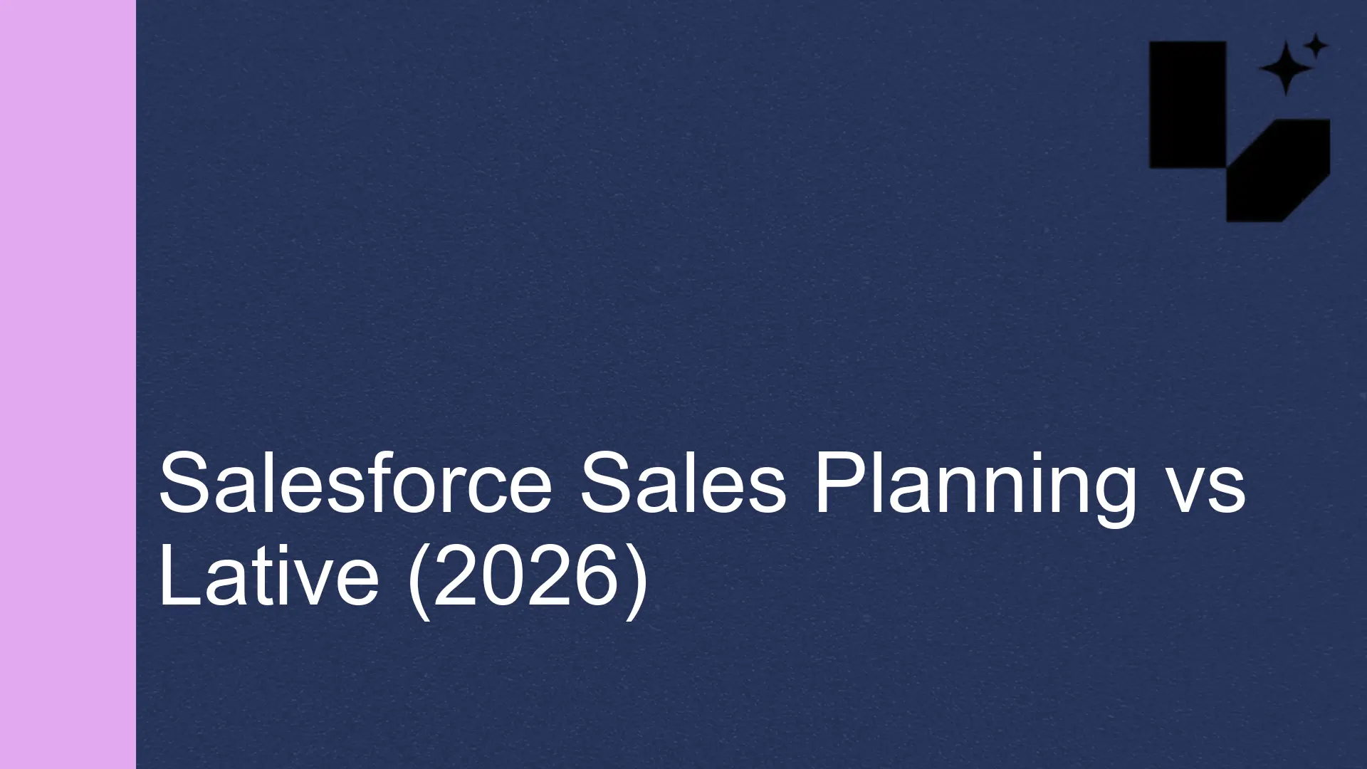 Salesforce Sales Planning vs Lative: Head-to-Head (2026)