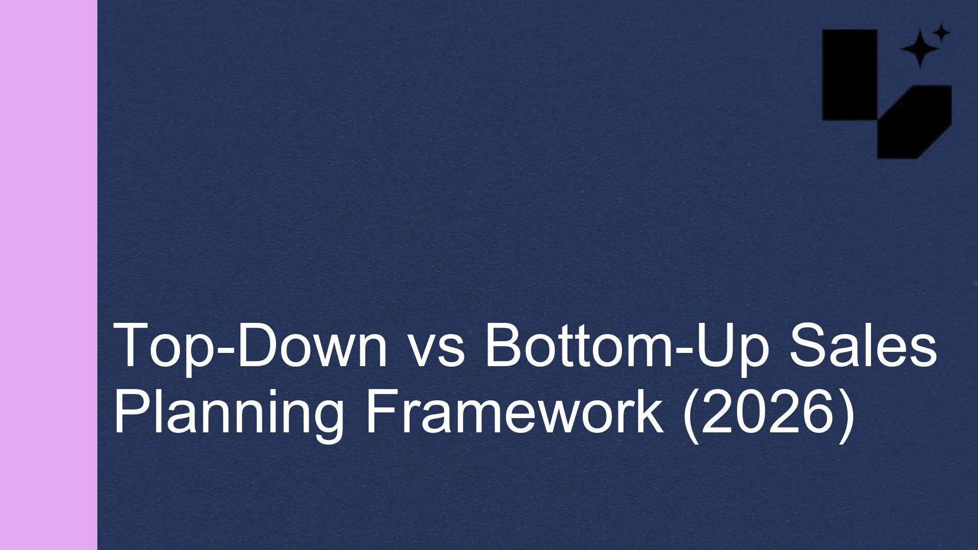 Top-Down vs Bottom-Up Sales Planning Framework (2026)