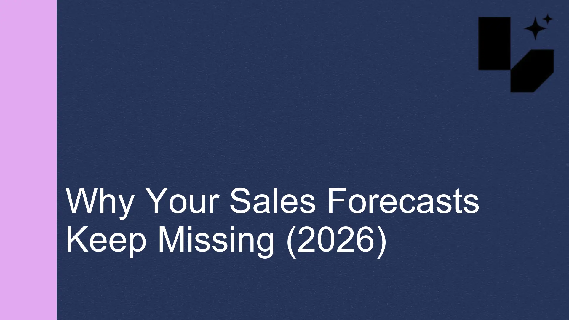 Why Your Sales Forecasts Keep Missing (2026)
